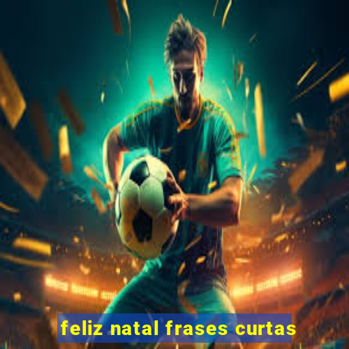 feliz natal frases curtas